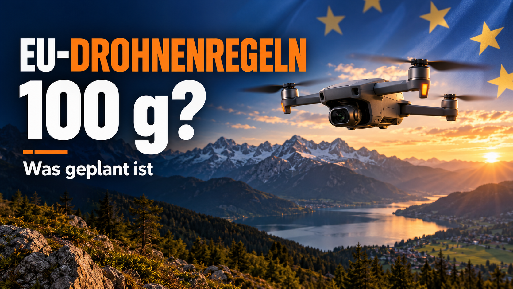Drohne über einer Alpenlandschaft mit EU-Sternen und dem Schriftzug „EU-Drohnenregeln – 100 g? Was geplant ist“.